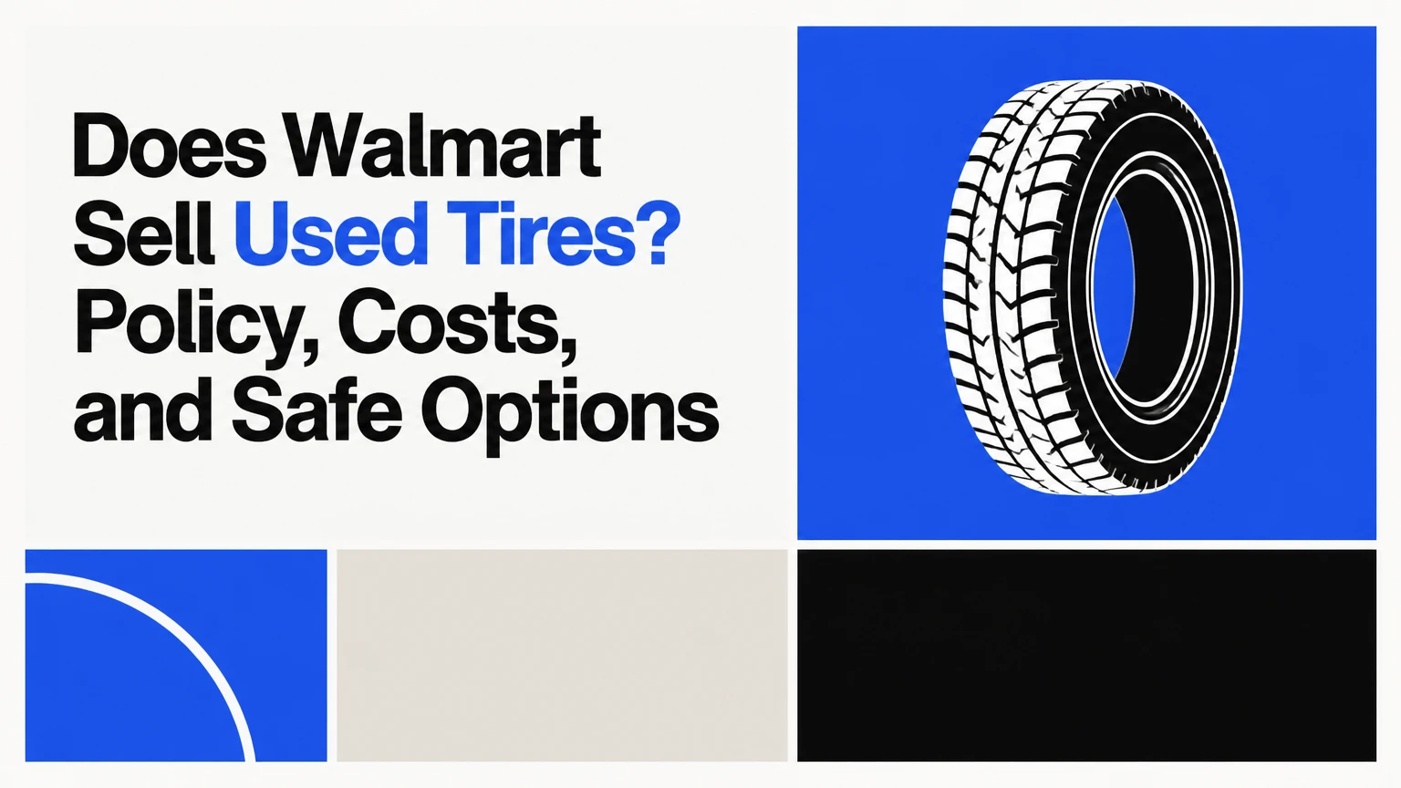 Does Walmart Sell Used Tires? Policy, Costs, and Safe Options