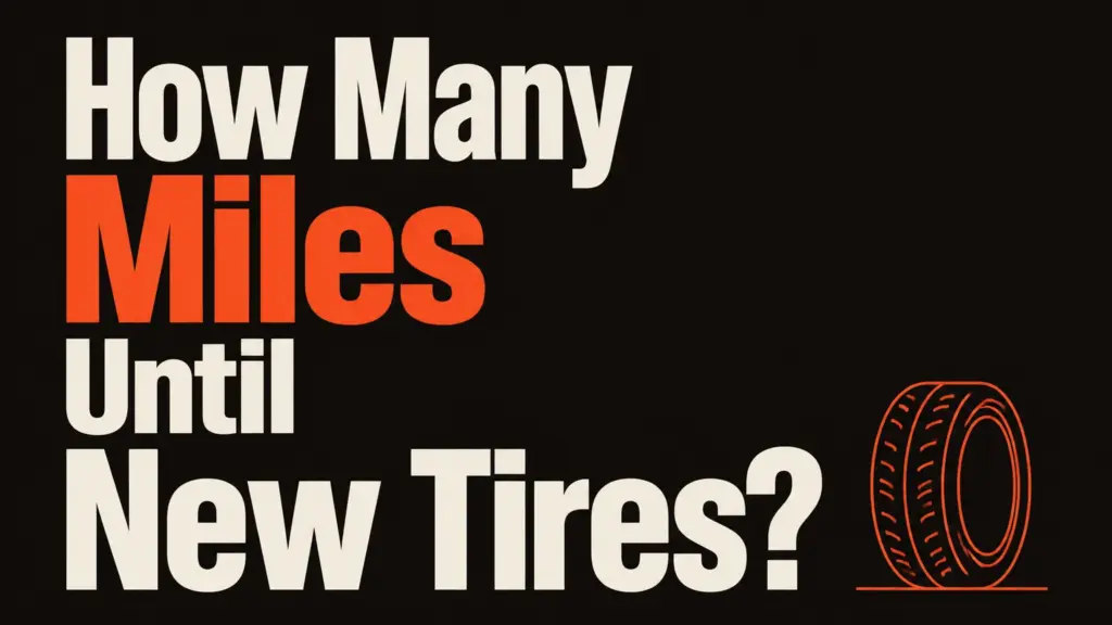 How Many Miles Until New Tires?
