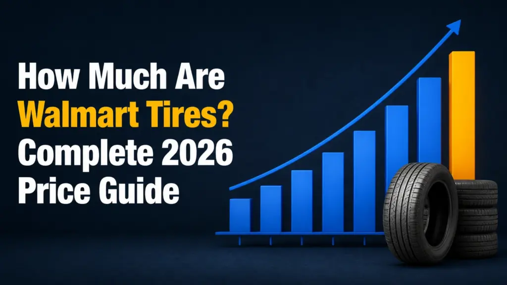 How Much Are Walmart Tires? Complete 2026 Price Guide
