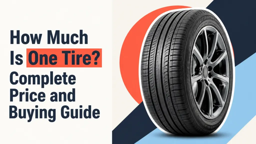 How Much Is One Tire? Complete Price and Buying Guide