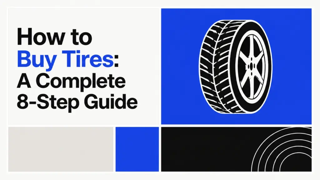 How to Buy Tires: A Complete 8-Step Guide