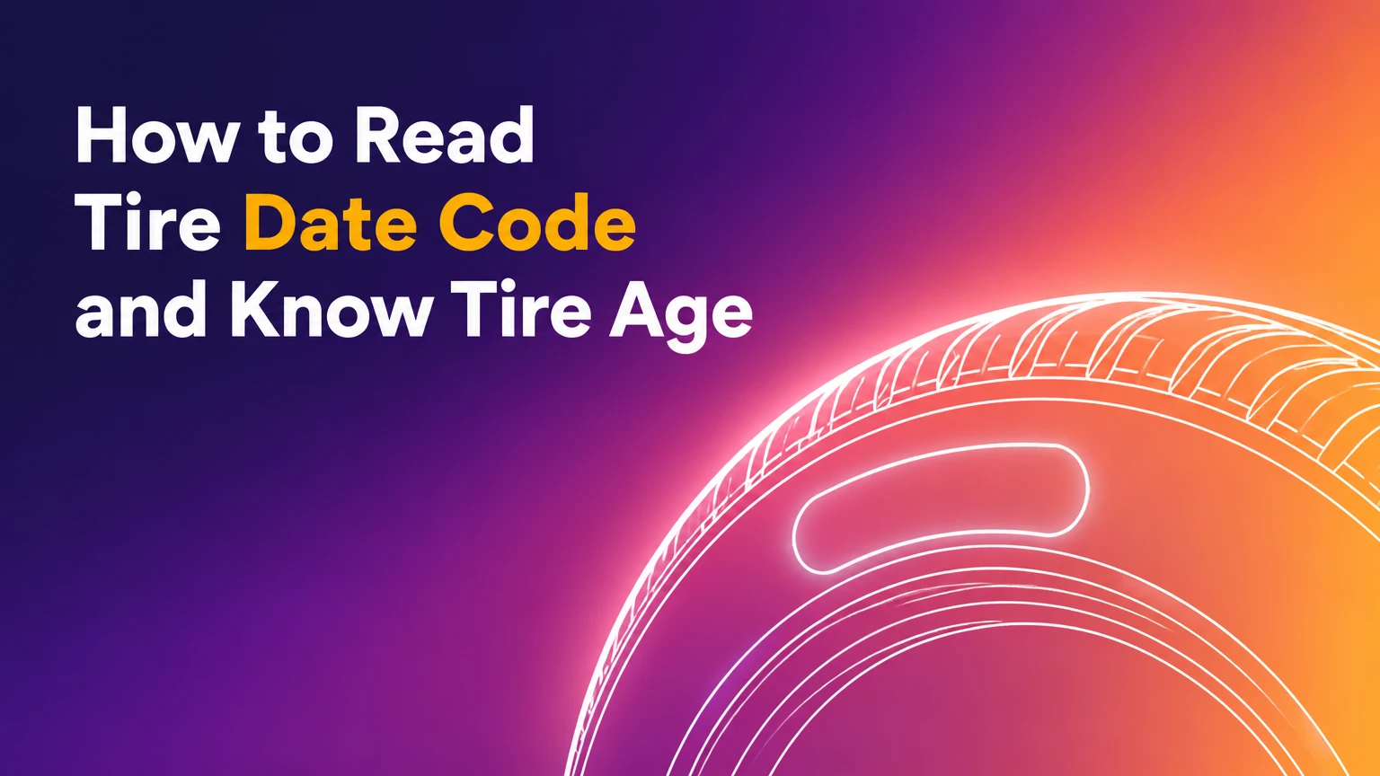 How to Read Tire Date Code and Know Tire Age