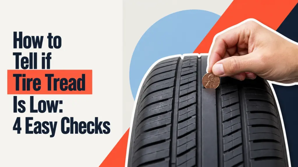 How to Tell if Tire Tread Is Low: 4 Easy Checks