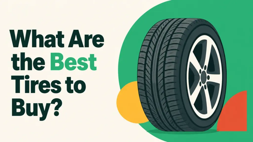 What Are the Best Tires to Buy?