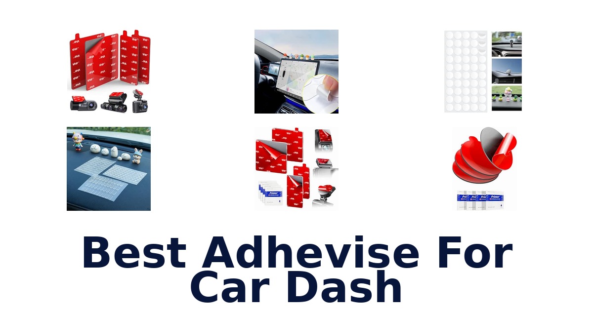 Best Adhevise For Car Dash