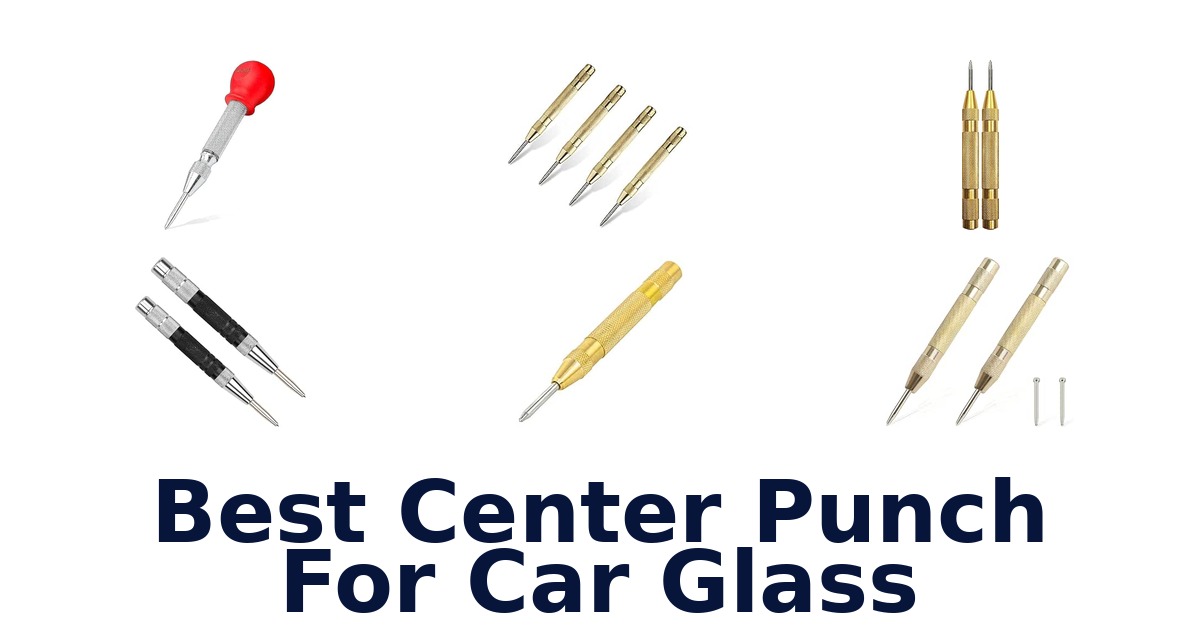 Best Center Punch For Car Glass