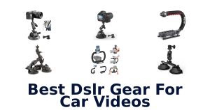 Best DSLR Gear For Car Videos