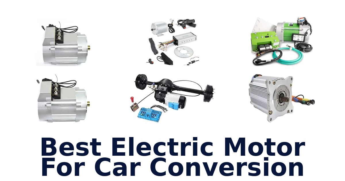Best Electric Motor For Car Conversion