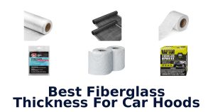 Best Fiberglass Thickness For Car Hoods