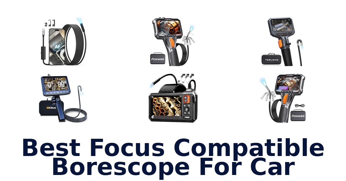 Best Focus Compatible Borescope For Car