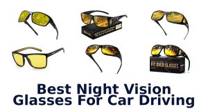 Best Night Vision Glasses For Car Driving