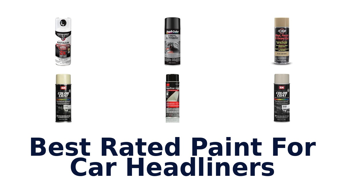 Best Rated Paint For Car Headliners