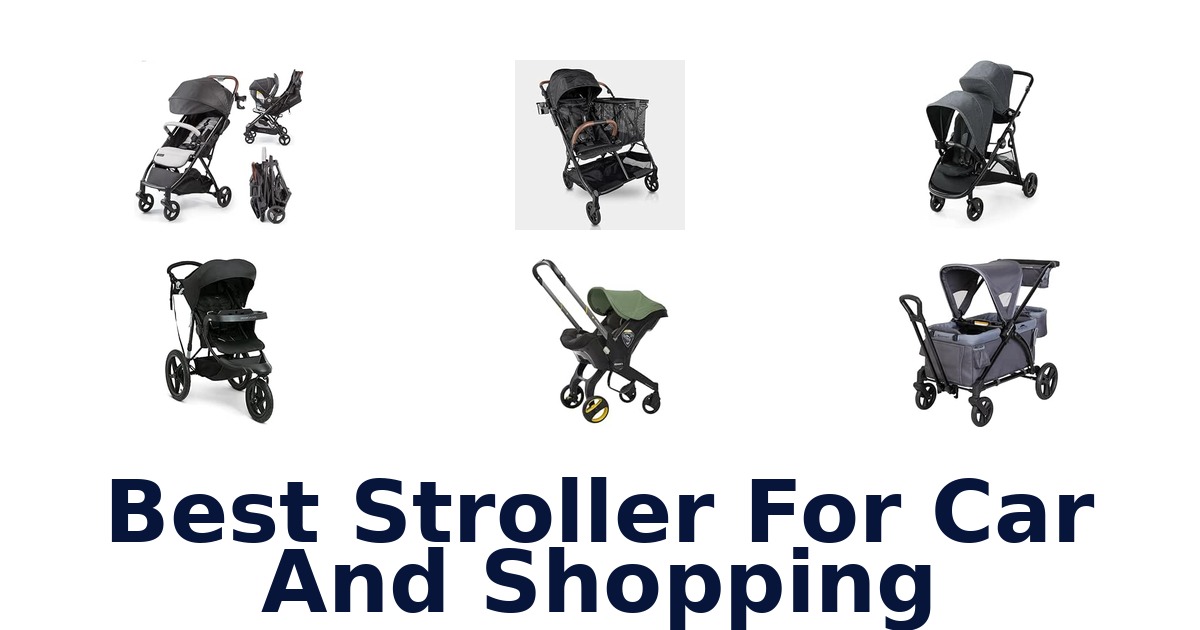 Best Stroller For Car And Shopping