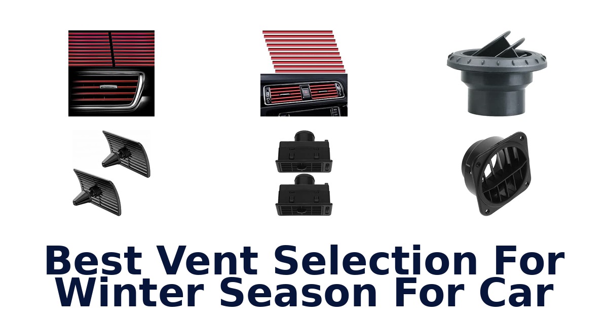 Best Vent Selection For Winter Season For Car